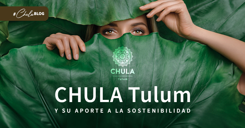 CHULA Tulum y su aporte a la sostenibilidad